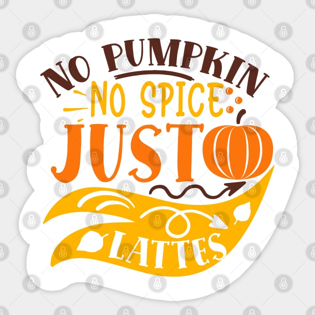 No pumpkin no spice just lattes Sticker by DrollDrifter